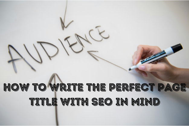 How to Write the Perfect Page Title With SEO in Mind