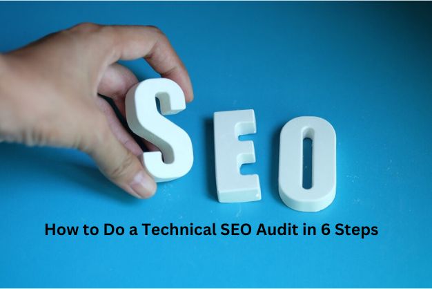 How to Do a Technical SEO Audit in 6 Steps